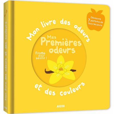 Mon livre des odeurs et des couleurs - mes premières odeurs